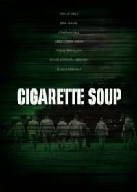 Суп из сигарет (2017) Cigarette Soup