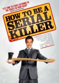 Как стать серийным убийцей (2008) How to Be a Serial Killer
