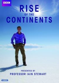BBC. Становление континентов (2013) Rise of the Continents