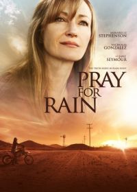 Молитва о дожде (2017) Pray for Rain
