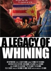 Наследие нытика (2016) A Legacy of Whining