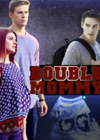 Дважды мама (2016) Double Mommy