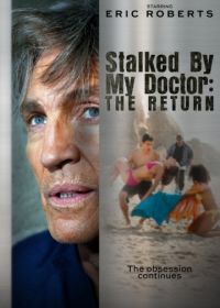 Преследуемая своим доктором: Возвращение (2016) Stalked by My Doctor: The Return