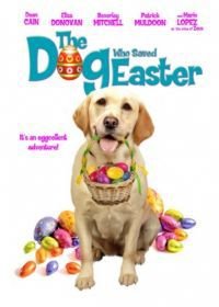Собака, cпасшая Пасху (2014) The Dog Who Saved Easter