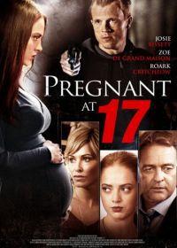 Беременна в семнадцать (2016) Pregnant at 17