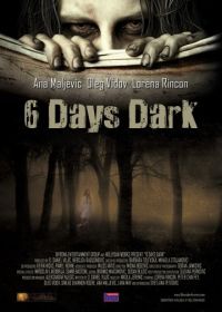 6 дней темноты (2014) 6 Days Dark