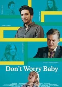 Не волнуйся, малыш (2015) Don't Worry Baby