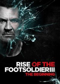 Восхождение пехотинца 3 (2017) Rise of the Footsoldier 3