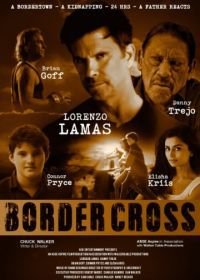 Пересечение границы (2017) BorderCross