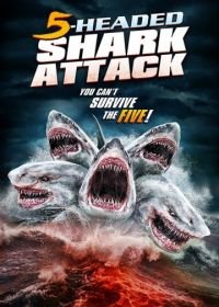 Нападение пятиглавой акулы (2017) 5 Headed Shark Attack