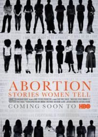 Аборт: Женщины рассказывают (2016) Abortion: Stories Women Tell