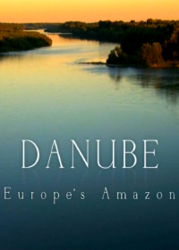 National Geographic. Дунай: Европейская Амазонка. От Черного леса до Черного моря (2012) Danube: Europe`s Amazon. From The Black Forest To The Black Sea