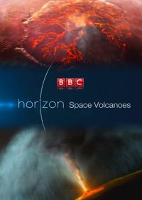 BBC Horizon. Вулканы Солнечной системы (2017) Space Volcanoes