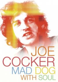 Джо Кокер: Бешеный пес с душой (2017) Joe Cocker: Mad Dog with Soul