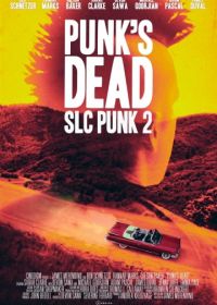 Панк из Солт-Лейк-Сити 2 (2016) Punk's Dead: SLC Punk 2