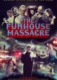 Резня в парке аттракционов (2015) The Funhouse Massacre