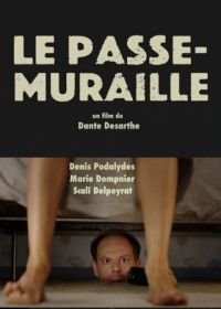 Проходящий сквозь стены (2016) Le passe-muraille