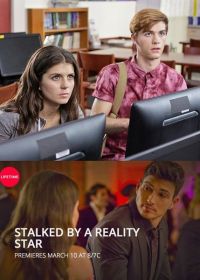 Преследуемый знаменитостью (2018) Stalked by a Reality Star