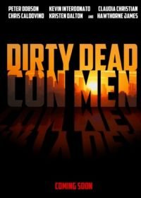Грязные мёртвые мошенники (2018) Dirty Dead Con Men