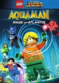 LEGO DC Comics Супер герои: Аквамен - Ярость Атлантиды (2018) LEGO DC Comics Super Heroes: Aquaman - Rage of Atlantis