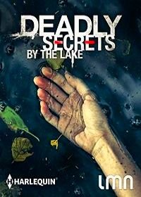 Смертельные тайны у озера (2017) Deadly Secrets by the Lake