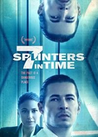 7 осколков во времени (2018) 7 Splinters in Time