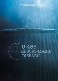 U-455. Тайна пропавшей субмарины (2013) U-455, le sous-marin disparu