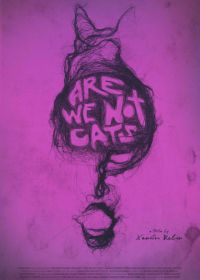 Мы не кошки (2016) Are We Not Cats