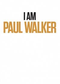Я – Пол Уокер (2018) I Am Paul Walker