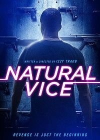 Порочные от природы (2018) Natural Vice