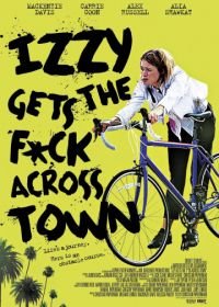 Иззи прётся через город (2017) Izzy Gets the Fuck Across Town