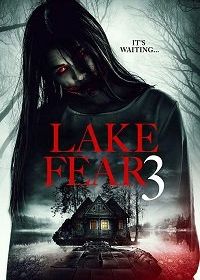Озеро страха 3 (2018) Lake Fear 3