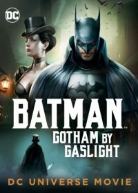 Бэтмен: Готэм в газовом свете (2018) Batman: Gotham by Gaslight