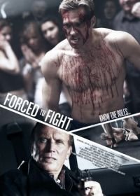 Боец поневоле (2011) Forced to Fight