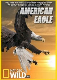 National Geographic. Белоголовый орлан (2009) American Eagle