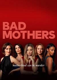 Плохие мамочки (2019) Bad Mothers
