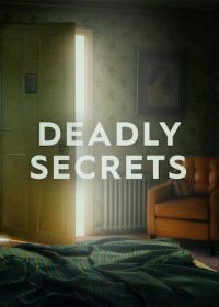 Смертельные тайны (2019) Deadly Secrets