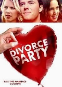 Вечеринка в честь развода (2019) The Divorce Party