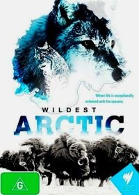 Суровая Арктика (2012) Wildest Arctic