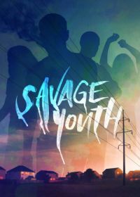 Дикая молодость (2018) Savage Youth