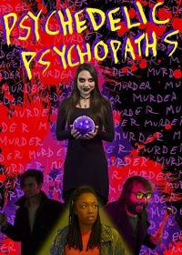 Психопаты (2019) Psychedelic Psychopaths