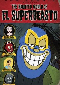 Призрачный мир Эль Супербисто (2009) The Haunted World of El Superbeasto