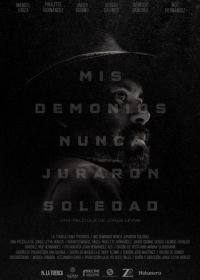Мои демоны не гнушаются одиночества (2017) Mis demonios nunca juraron soledad
