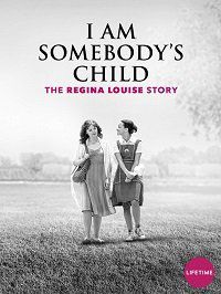 Чей-то ребенок: история Реджины Луиз (2019) I Am Somebody's Child: The Regina Louise Story