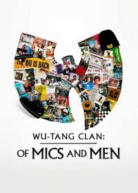 Wu-Tang Clan: О микрофонах и людях (2019) Wu-Tang Clan: Of Mics and Men