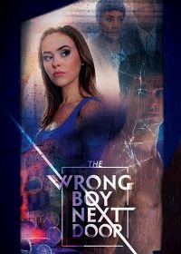 Плохой парень по соседству (2019) The Wrong Boy Next Door