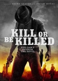 Убей или умри (2015) Kill or Be Killed