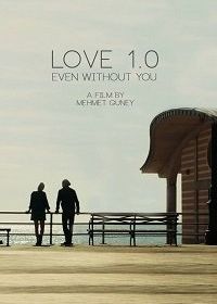 Любовь 1.0 (2017) Love 1.0 Even Without You