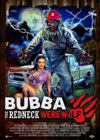Бубба, деревенщина-оборотень (2014) Bubba the Redneck Werewolf