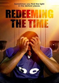 Дорожите временем (2019) Redeeming The Time